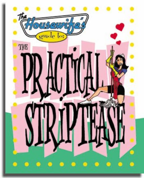 Picture of THE HOUSEWIFE'S GUIDE TO PRACTICAL STRIPTEASE